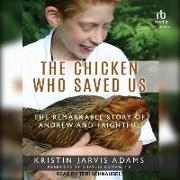 The Chicken Who Saved Us: The Remarkable Story of Andrew and Frightful