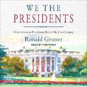 We the Presidents: How American Presidents Shaped the Last Century