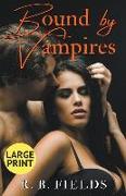 Bound by Vampires: Large Print