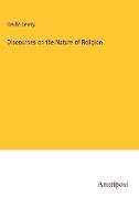 Discourses on the Nature of Religion