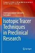 Isotopic Tracer Techniques in Preclinical Research