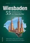 Wiesbaden. 55 Meilensteine der Geschichte