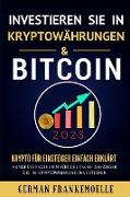 INVESTIEREN SIE IN KRYPTOWäHRUNGEN & BITCOIN 2023 (Cryptocurrency Investing for Beginners German Version)