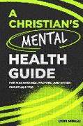A Christian's Mental Health Guide: For Missionaries, Pastors, and Other Christians, Too