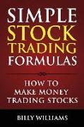 Simple Stock Trading Formulas: How to Make Money Trading Stocks