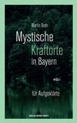 Mystische Kraftorte in Bayern