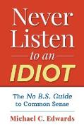 Never Listen To An Idiot