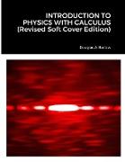 INTRODUCTION TO PHYSICS WITH CALCULUS (Revised Soft Cover Edition)