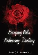 Escaping Fate, Embracing Destiny