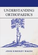 UNDERSTANDING ORTHOPAEDICS