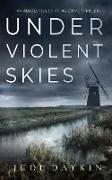 UNDER VIOLENT SKIES an absolutely gripping crime thriller