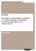 Übertragung von Immobilien im Rahmen der Familiennachfolge. Zivilrechtliche Gestaltungsmöglichkeiten und Optimierungen