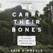 We Carry Their Bones: The Search for Justice at the Dozier School for Boys