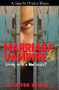 Marriage Vampire: Living with a Narcissist