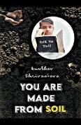 You Are Made From Soil