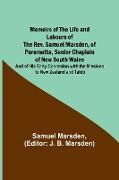 Memoirs of the Life and Labours of the Rev. Samuel Marsden, of Paramatta, Senior Chaplain of New South Wales, and of His Early Connexion with the Missions to New Zealand and Tahiti