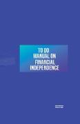 To Do Manual On Financial Independence