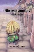 Nin me amoles