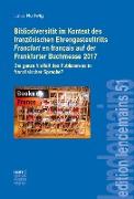 Bibliodiversität im Kontext des französischen Ehrengastauftritts Francfort en français auf der Frankfurter Buchmesse 2017