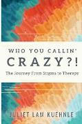 Who You Calling' Crazy