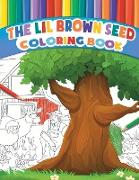 The Lil Brown Seed Coloring Book