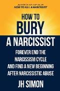 How To Bury A Narcissist