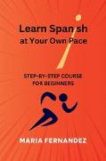 Learn Spanish at Your Own Pace. Step-by-Step Course for Beginners