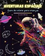 Aventuras espaciais - Livro de colorir para crianças - Desenhos divertidos e criativos do espaço