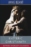 Esoteric Christianity (Esprios Classics)