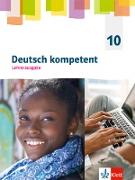 Deutsch kompetent 10. G9-Ausgabe. Ausgabe für Lehrende mit Onlineangebot Klasse 10