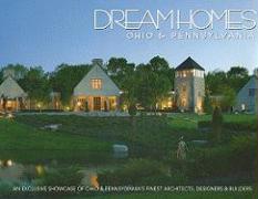 Dream Homes Ohio & Pennsylvania: An Exclusive Showcase of Ohio & Pennsylvania's Finest Architects and Builders