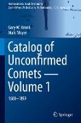 Catalog of Unconfirmed Comets - Volume 1