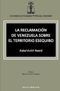 LA RECLAMACIÓN DE VENEZUELA SOBRE EL TERRITORIO ESEQUIBO