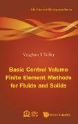 Basic Control Volume Finite Element Methods for Fluids and Solids