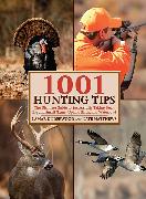 1001 Hunting Tips: The Ultimate Guide to Successfully Taking Deer, Big and Small Game, Upland Birds, and Waterfowl