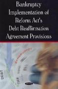 Bankruptcy Implementation of Reform Act's Debt Reaffirmation Agreement Provisions