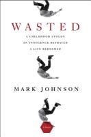 Wasted: A Childhood Stolen, an Innocence Betrayed, a Life Redeemed