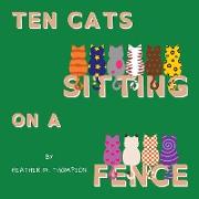 Ten Cats Sitting on a Fence