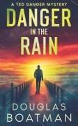 Danger in the Rain: A Ted Danger Mystery