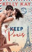 Keep Paris: Enemies to Lovers, close proximity, workplace romance with a French twist