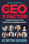 THE CEO X FACTOR - Secrets for Success from South Africa's Top Money Makers