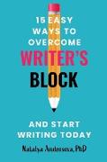 15 Easy Ways to Overcome Writer's Block and Start Writing Today