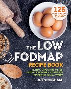 The Low-Fodmap Recipe Book: Relieve Symptoms of Ibs, Crohn's Disease & Other Gut Disorders in 4-6 Weeks