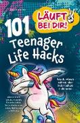 Läuft bei dir! 101 Teenager Life Hacks: Was du wissen solltest, aber in der Schule nicht lernst