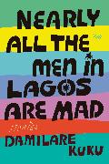 Nearly All the Men in Lagos Are Mad