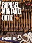 Raphael Montañez Ortiz: Destruction