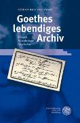 Goethes lebendiges Archiv