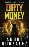 Dirty Money (An Arielle Lucila Mystery Thriller)