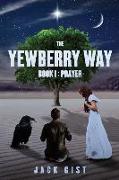 The Yewberry Way: Book I: Prayer