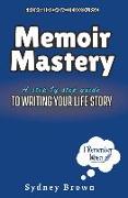 Memoir Mastery: A Step-by-Step Guide to Writing Your Life Story